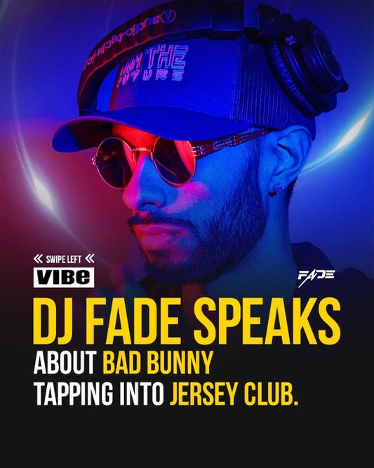 DJ Fade Shares Insights on Bad Bunny Tapping into Jersey Club Music